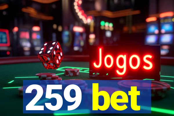 259 bet